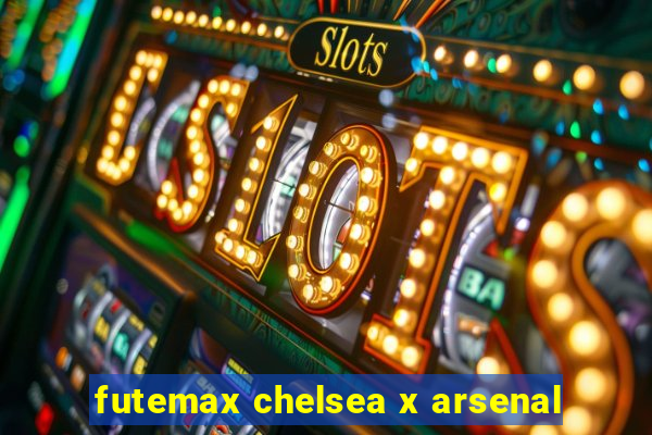 futemax chelsea x arsenal